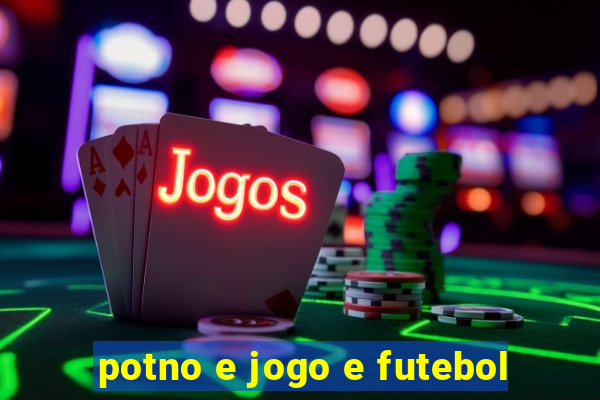 potno e jogo e futebol